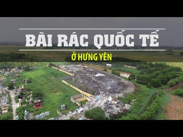 BÃI RÁC CỦA THẾ GIỚI ở Hưng Yên || Ô nhiễm kinh hoàng
