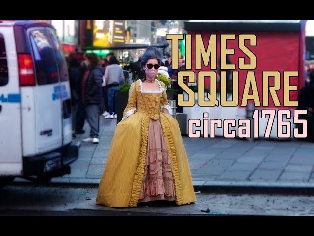 An 18th Century Lady Takes a Trip to Times Square