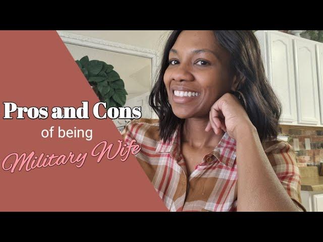 PROS AND CONS OF BEING A MILITARY WIFE