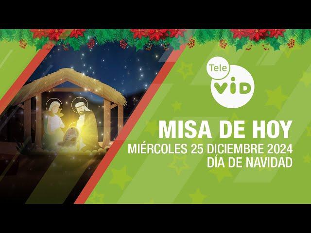 Misa de hoy  Miércoles 25 Diciembre de 2024, Navidad #TeleVID #MisaDeHoy #Misa