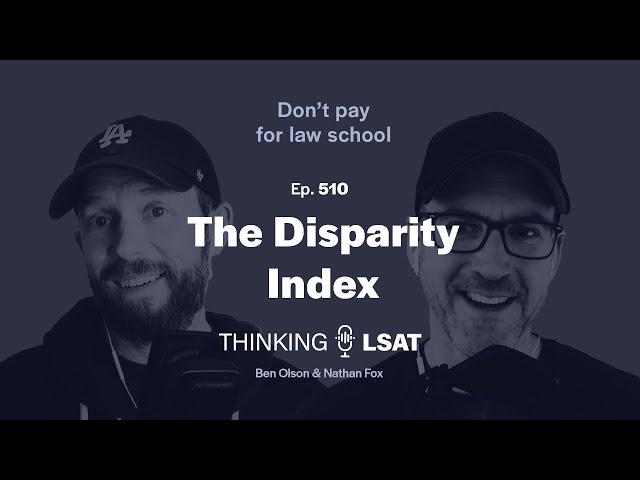 The Disparity Index | Thinking LSAT, Ep. 510