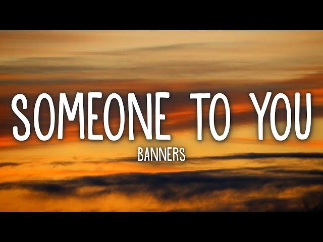 BANNERS - Someone To You (Lyrics)