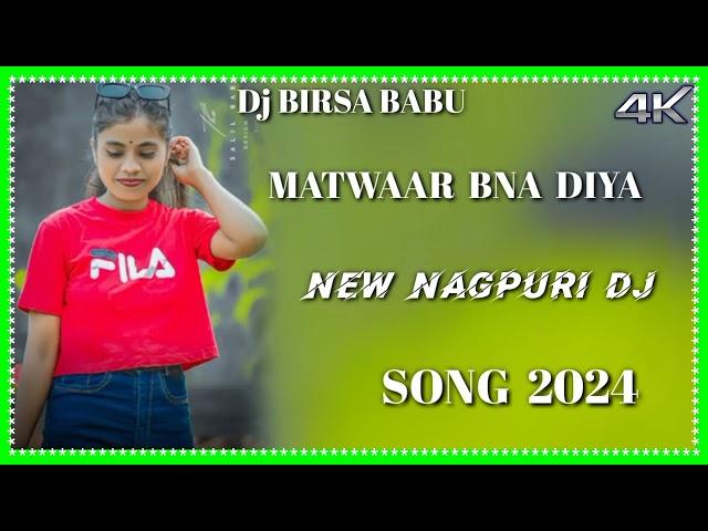 MATWAA __BNA __DIYA__NEW//NAGPURI Dj//SONG//2024//DJ BIRSA BABU BHARDIHA 2024//