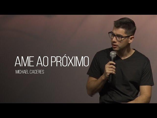 Ame ao próximo | Michael Caceres