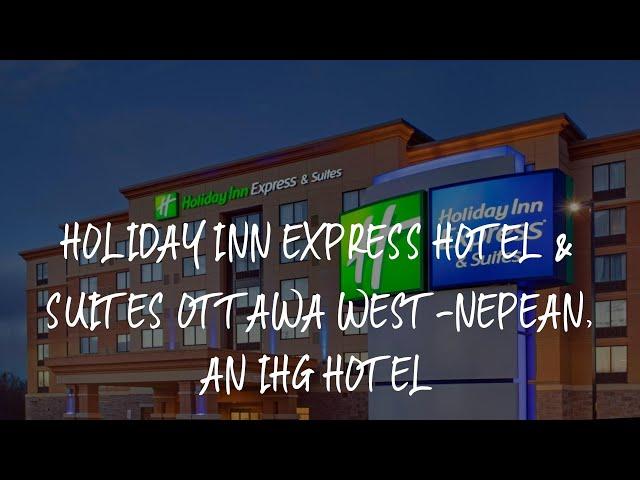 Holiday Inn Express Hotel & Suites Ottawa West-Nepean, an IHG Hotel Review - Ottawa , Canada