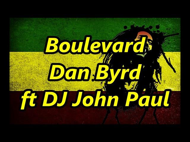 Boulevard (Reggae) - Dan Byrd ft DJ John Paul