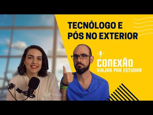 Graduação em tecnólogo te habilita a uma pós-graduação no exterior?  - Conexão Viajar pra Estudar#07