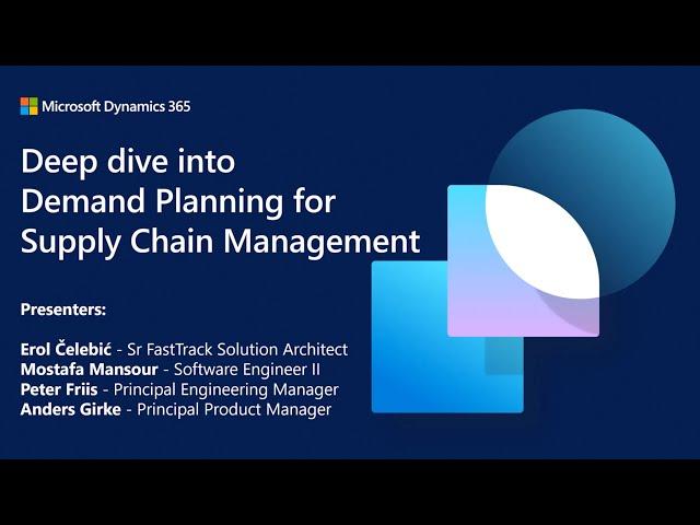 Deep dive into Demand Planning for Supply Chain Management | Dynamics 365 TechTalk