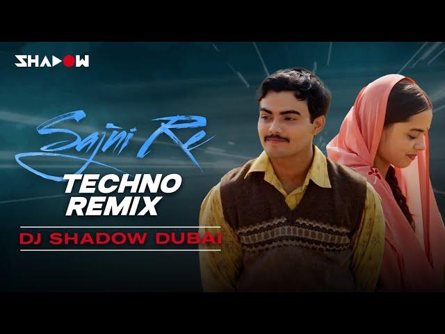 O Sajni Re (Techno Remix) | Arijit Singh, Ram Sampath | Laapataa Ladies | DJ Shadow Dubai