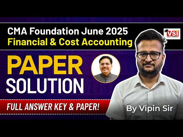 CMA Foundation June 2025 | Financial & Cost Accounting Full Paper Solution!  | Full Answer Key! 