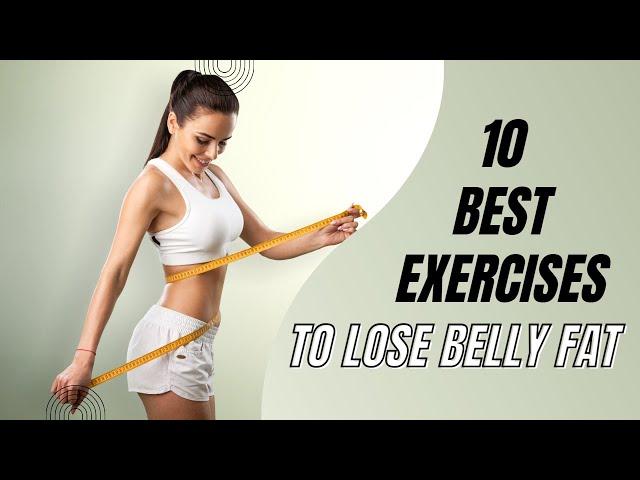 10 Best Exercises To Lose Belly Fat