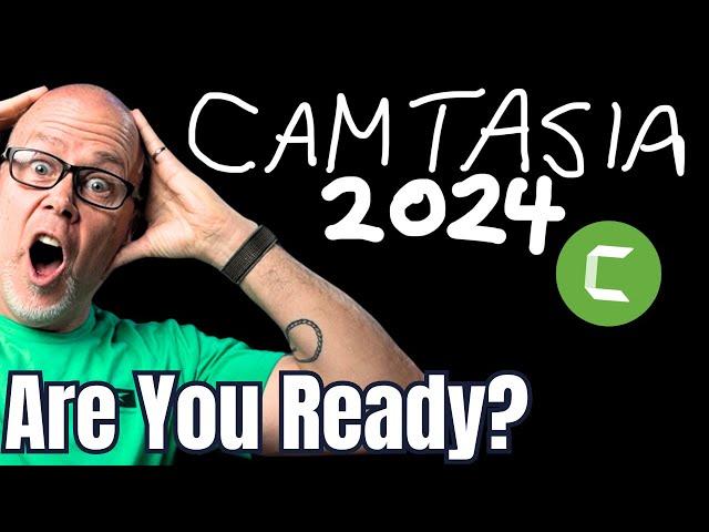 Camtasia 2024 - Are you ready for THIS??