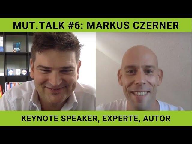 MUT.TALK #6: Markus Czerner – Keynote Speaker, Experte, Autor