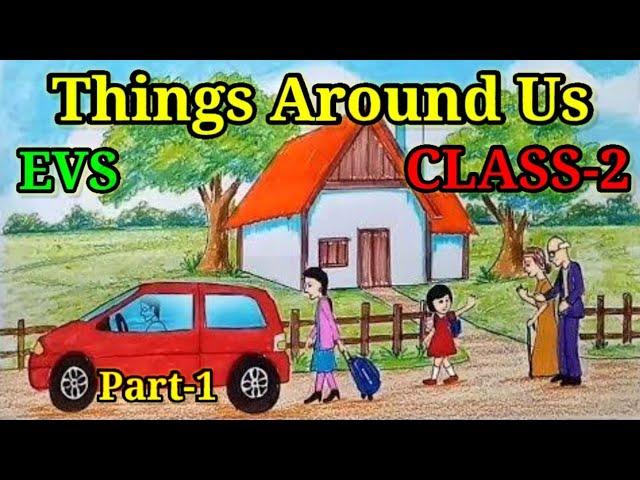 Things Around Us | EVS | Class 2 | Part-1