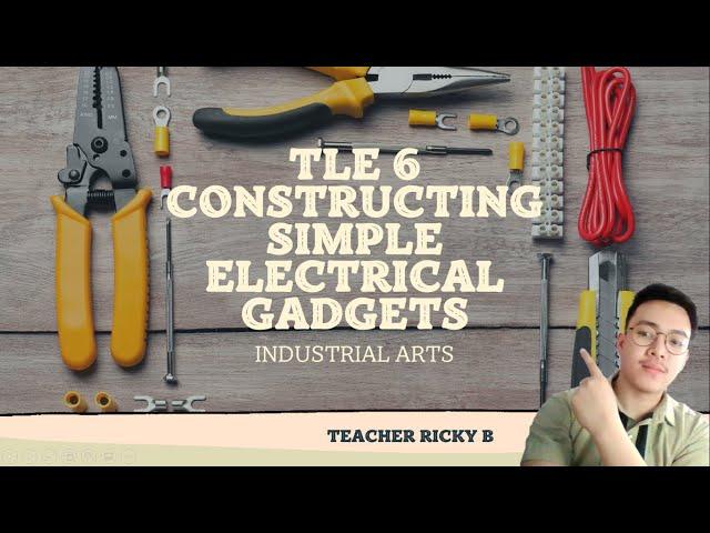 TLE 6 Q4 IA Constructing Simple Electrical Gadgets and Protocols In Making electrical Gadgets