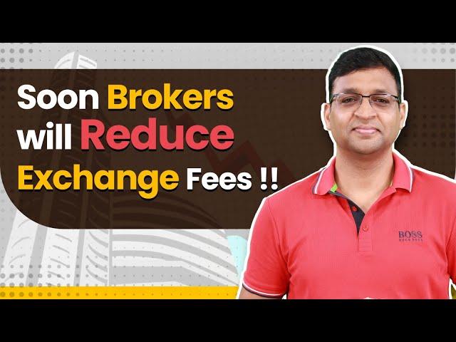 Brokers will Reduce  Exchange Fees !! - SEBI Circular