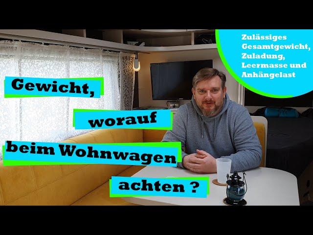 Gewicht, worauf beim Wohnwagen achten? Zulässiges Gesamtgewicht, Leermasse und Zuladung