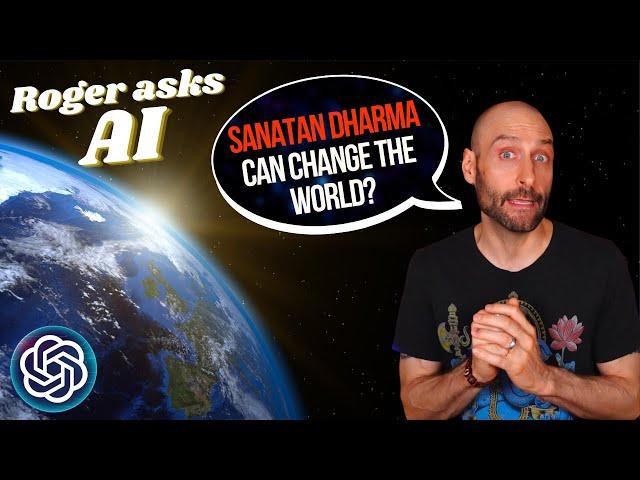 I Asked AI | How can SANATAN DHARMA Change the World?