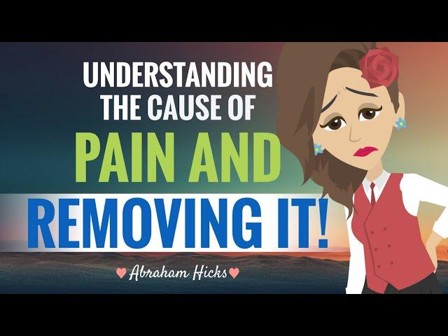 **UNDERSTANDING** The Cause Of Pain And REMOVING It! ~ Abraham Hicks 2024