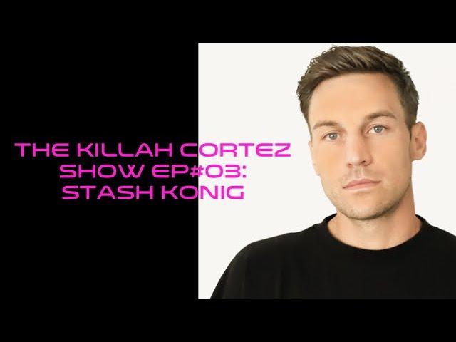The Killah Cortez Show #03: Stash Konig on X Ambassadors, Web 3.0, GameStop, WallstreetBets