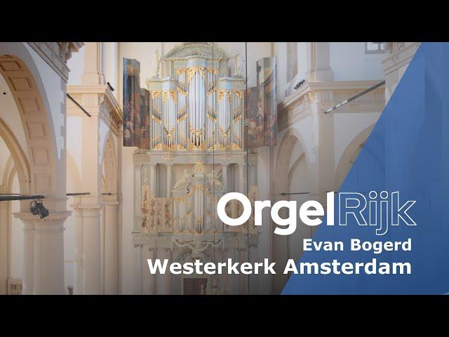 Evan Bogerd over het Duyschotorgel van de Westerkerk in Amsterdam | OrgelRijk | RD