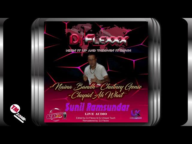 DJ Flexxx - Sunil Ramsundar - Naina Bandh - Chutney Genie - Chupid Ah What - 2k24 live Audio