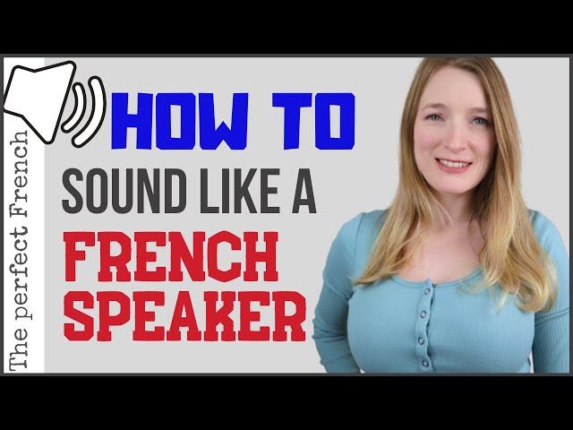 How to sound like a French native speaker | French pronunciation