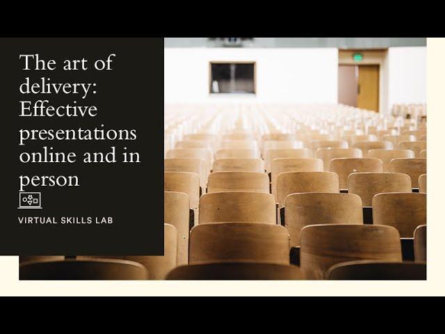 Virtual Skills Lab | The art of delivery: Effective presentations online and in-person