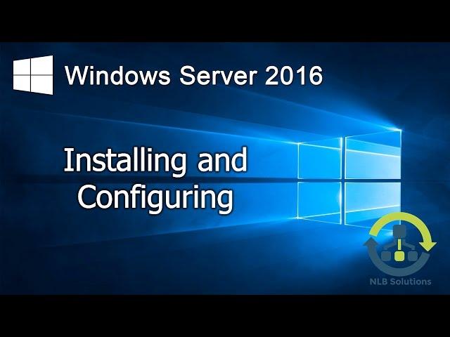 01. How to install Windows Server 2016 (Step by Step guide)