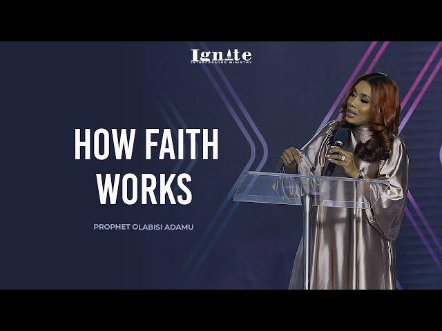 HOW FAITH WORKS SERMON - PROPHET OLABISI ADAMU