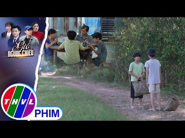 Xót xa trước cuộc sống mới, Tèo bắt đầu hành trình lưu lạc cùng Tí | GIÓ NGƯỢC CHIỀU