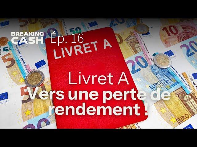 Livret A : baisse du rendement de l’épargne réglementée | Breaking Cash