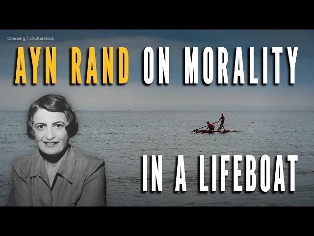 Ayn Rand on Morality in a Lifeboat