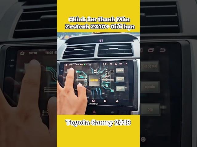 Chỉnh âm thanh trên Màn hình Zestech ZX10 Giới hạn cho Camry 2018 #thanhphatauto #zestech #camry
