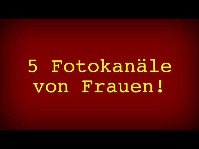 5 Fotokanäle von Frauen gestaltet!