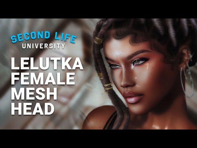 Second Life University - How to Upgrade your Avatar’s Head with a Lelutka Female Mesh Head