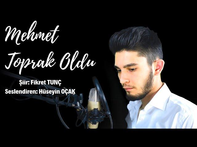 HÜSEYİN OÇAK - MEHMET TOPRAK OLDU ( Gençlik ve Spor Bakanlığı Şiir Yarışması )