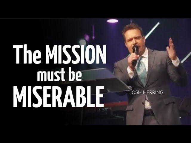 Josh Herring - THE MISSION MUST BE MISERABLE