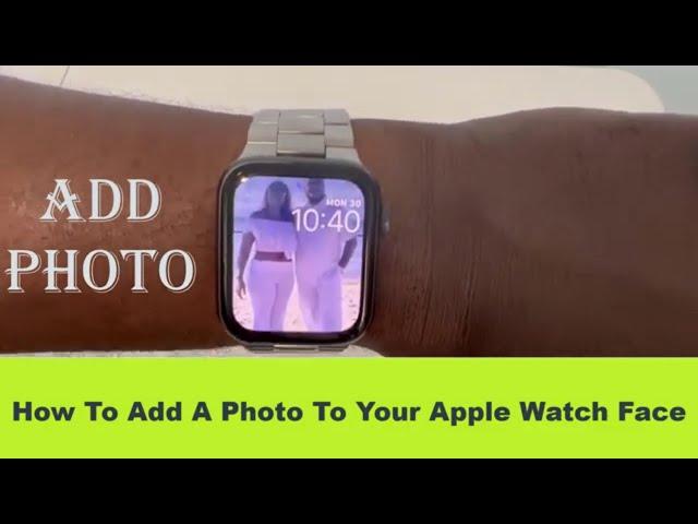 How To Add Photos To Your Apple Watch Face!!! (EASY)