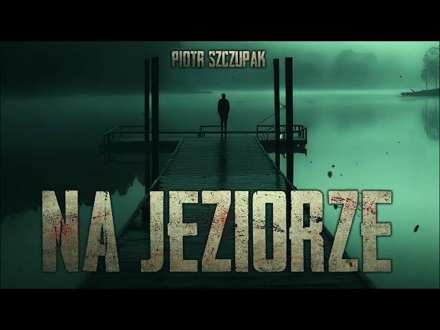 Na jeziorze - CreepyPasta [PL]