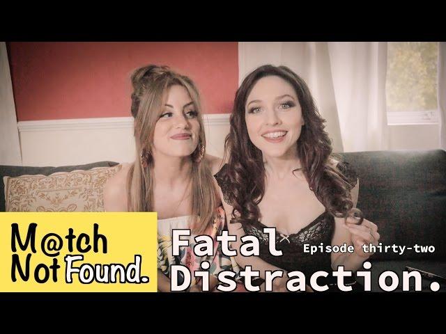 MATCH NOT FOUND Episode 32 – "Fatal Distraction."