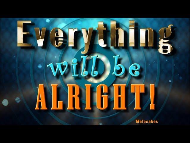  Everything will be alright ! !4K Animation Greeting Cards