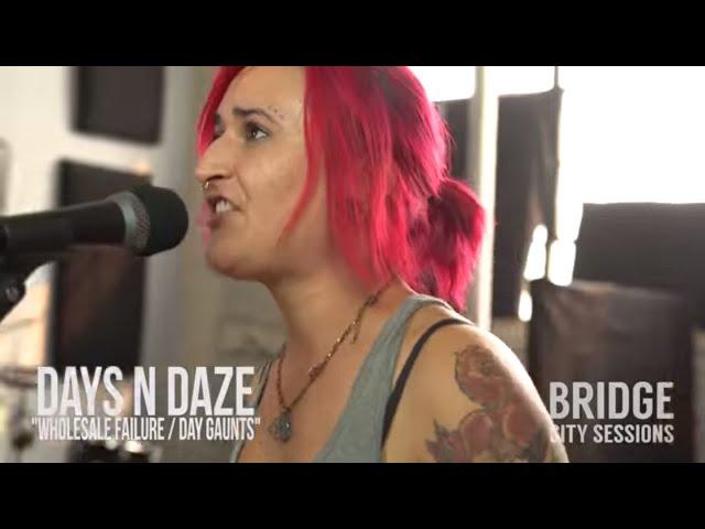 DAYS N DAZE - "Wholesale Failure / Day Gaunts" - BRIDGE CITY SESSIONS