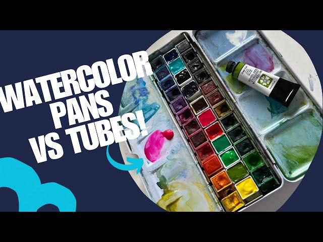 Watercolor Pans Vs. Tubes