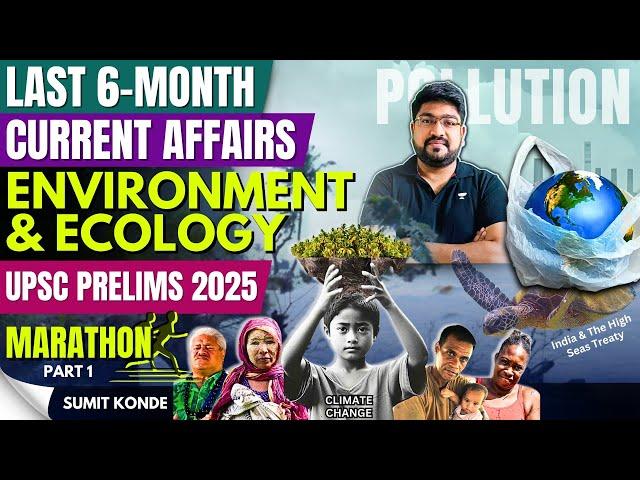 Last 6 months Current Affairs Revision | Environment & Ecology Marathon | UPSC Prelims 2025