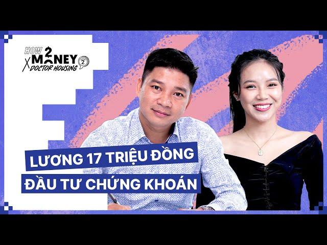 Đầu tư chứng khoán với mức lương 17 triệu đồng | How2Money x Doctor Housing SS2. Ep5