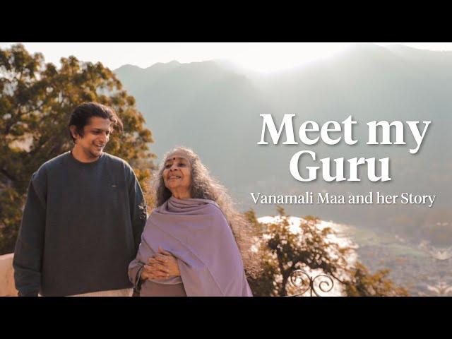 Meet my Guru: Vanamali Maa!