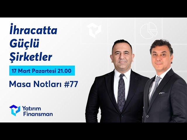 Masa Notları #77 | İhracatta Güçlü Şirketler