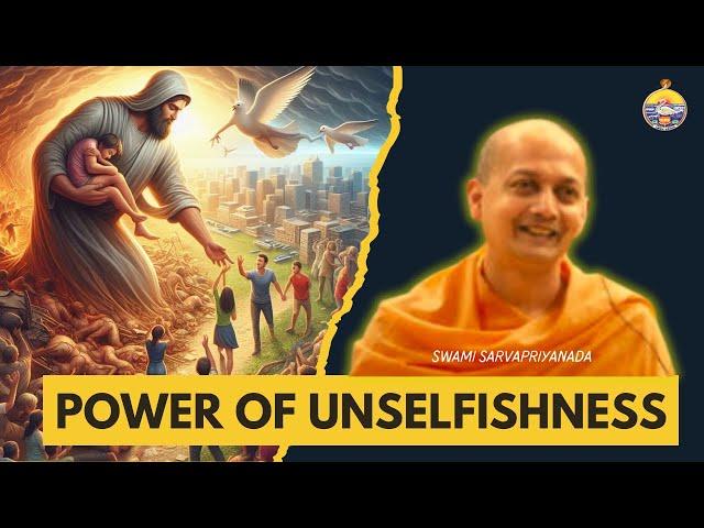 How Unselfishness Can Transform Your Relationships and Life | Swami Sarvapriyananda