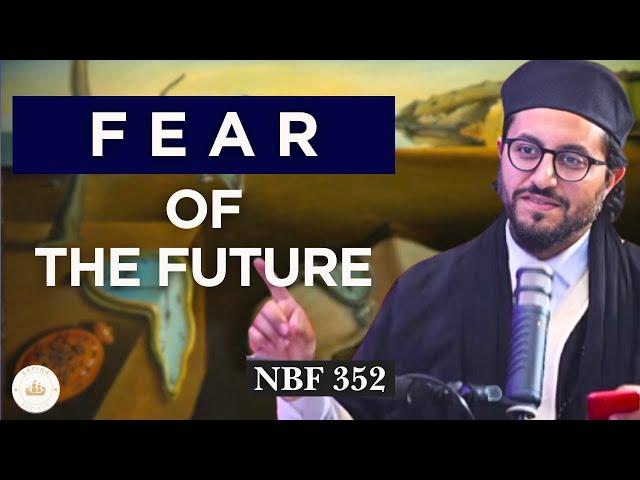 Devils Trick: Fear of the Future || NBF 352 || Dr Shadee Elmasry